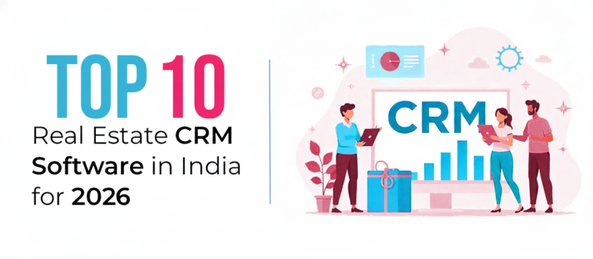 Top 10 Real Estate CRM Software in India for 2026 Top 10 Real Estate CRM Software in India for 2026